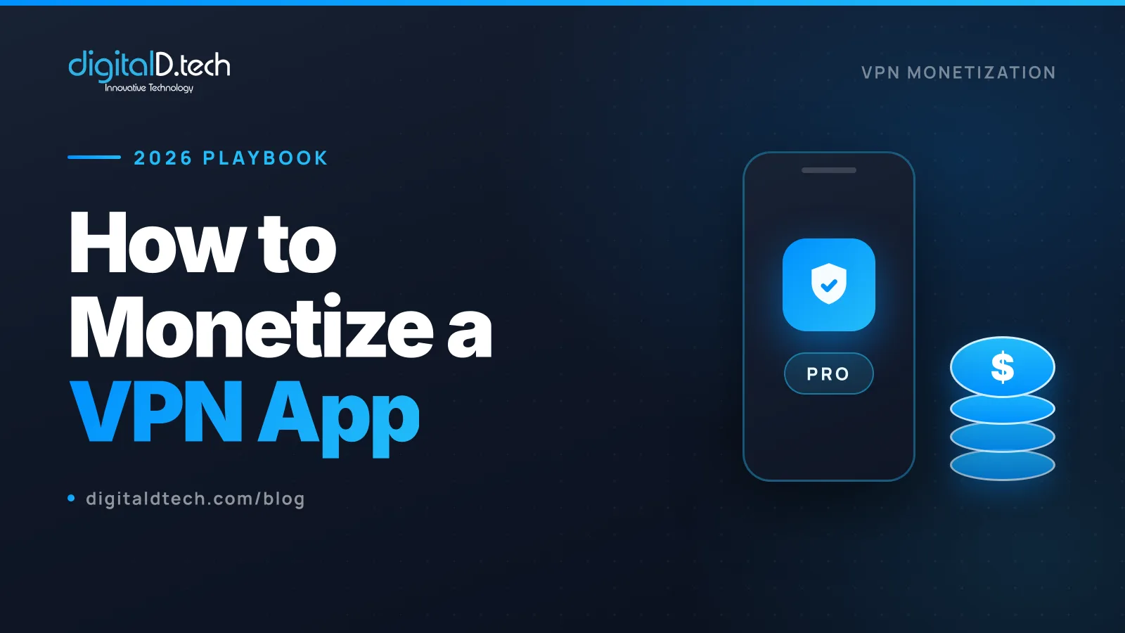 How to Monetize a VPN App: The 2026 Playbook